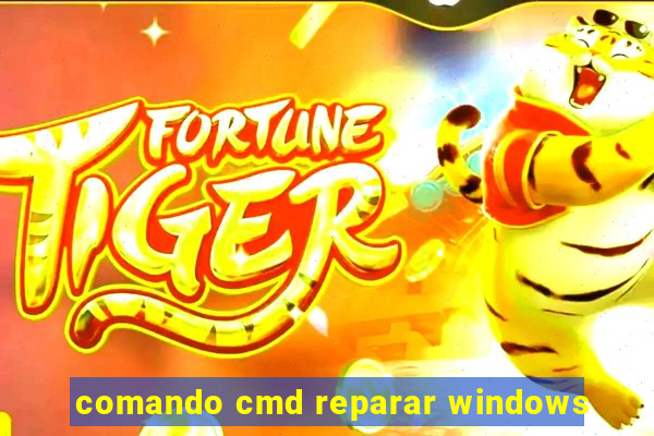 comando cmd reparar windows